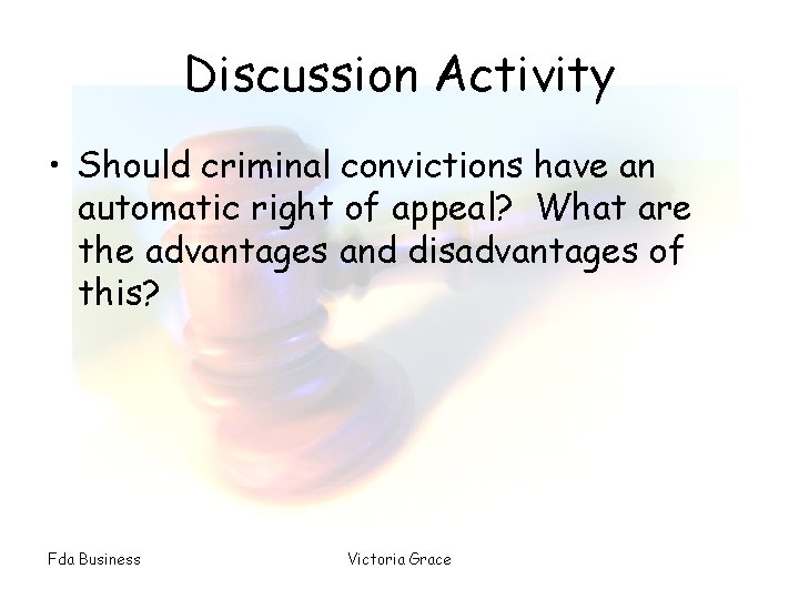 Discussion Activity • Should criminal convictions have an automatic right of appeal? What are