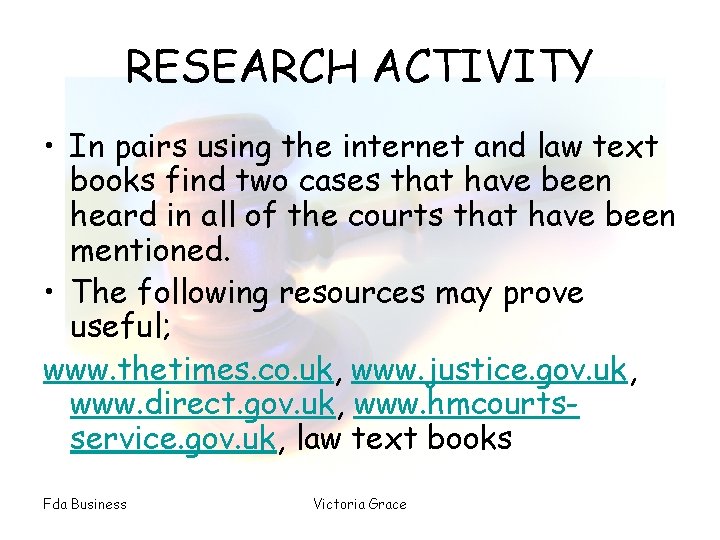RESEARCH ACTIVITY • In pairs using the internet and law text books find two