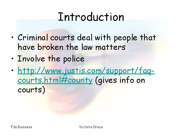 Introduction • Criminal courts deal with people that have broken the law matters •