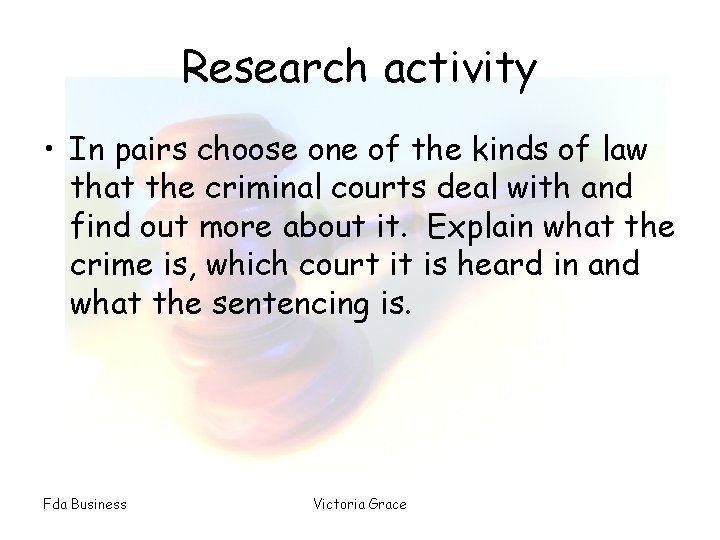 Research activity • In pairs choose one of the kinds of law that the