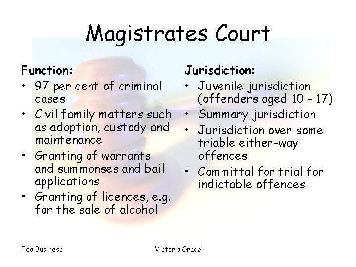 Magistrates Court Function: • 97 per cent of criminal cases • Civil family matters