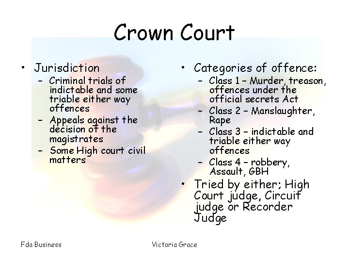 Crown Court • Jurisdiction – Criminal trials of indictable and some triable either way