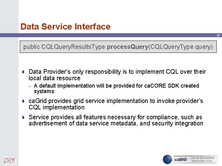 Data Service Interface 29 public CQLQuery. Results. Type process. Query(CQLQuery. Type query) 4 Data