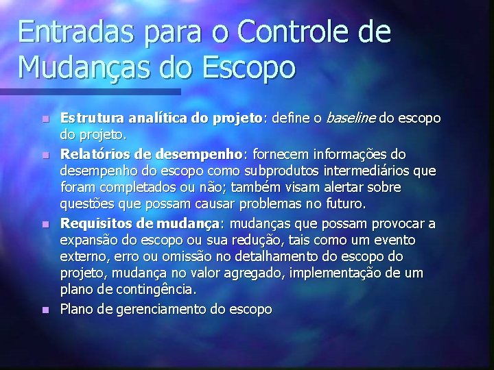 Entradas para o Controle de Mudanças do Escopo Estrutura analítica do projeto: define o