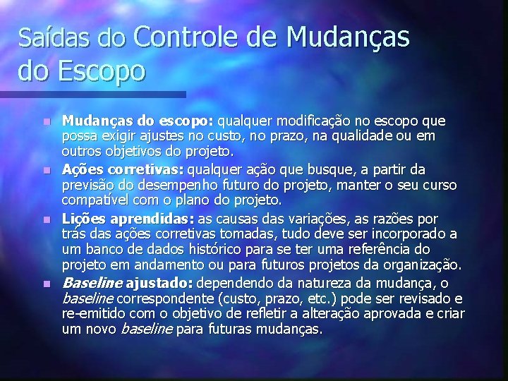 Saídas do Controle de Mudanças do Escopo n n Mudanças do escopo: qualquer modificação