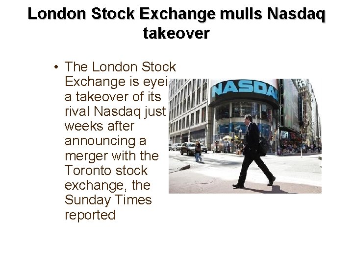 London Stock Exchange mulls Nasdaq takeover • The London Stock Exchange is eyeing a