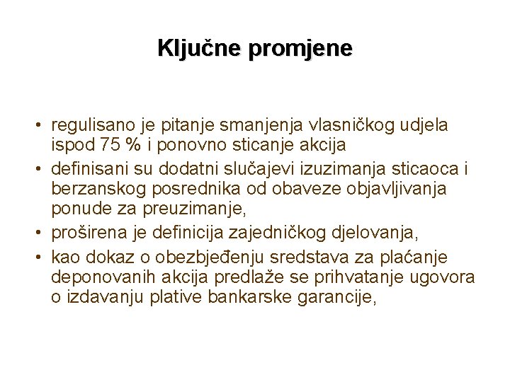 Ključne promjene • regulisano je pitanje smanjenja vlasničkog udjela ispod 75 % i ponovno