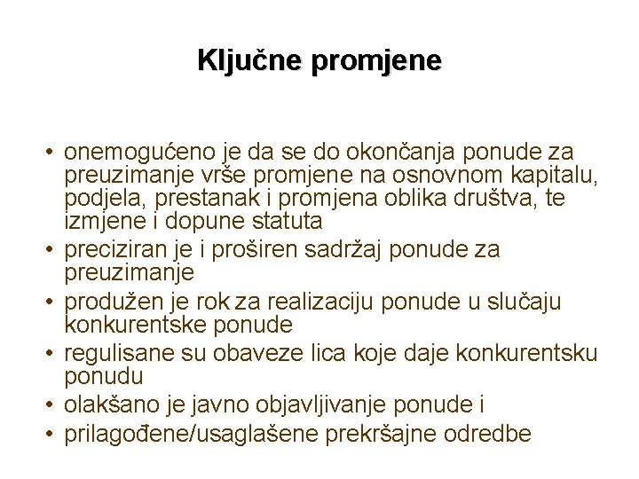 Ključne promjene • onemogućeno je da se do okončanja ponude za preuzimanje vrše promjene