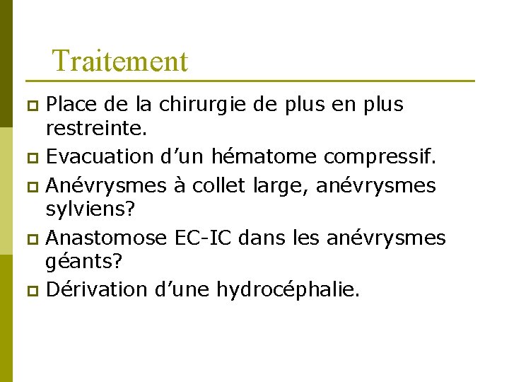 Traitement Place de la chirurgie de plus en plus restreinte. p Evacuation d’un hématome