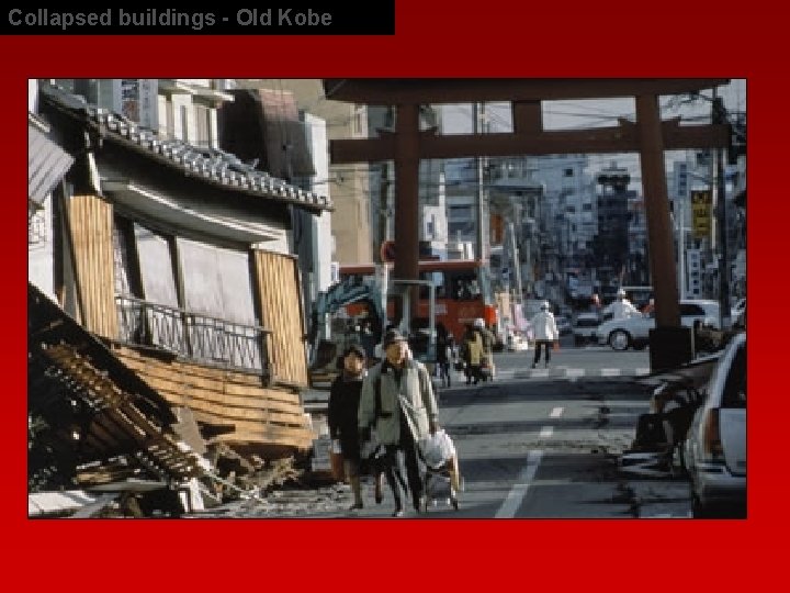 Collapsed buildings - Old Kobe 