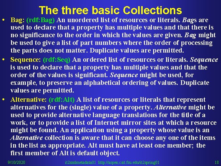 The three basic Collections • Bag: (rdf: Bag) An unordered list of resources or