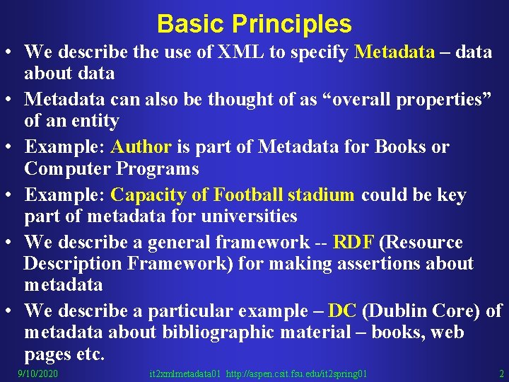 Basic Principles • We describe the use of XML to specify Metadata – data
