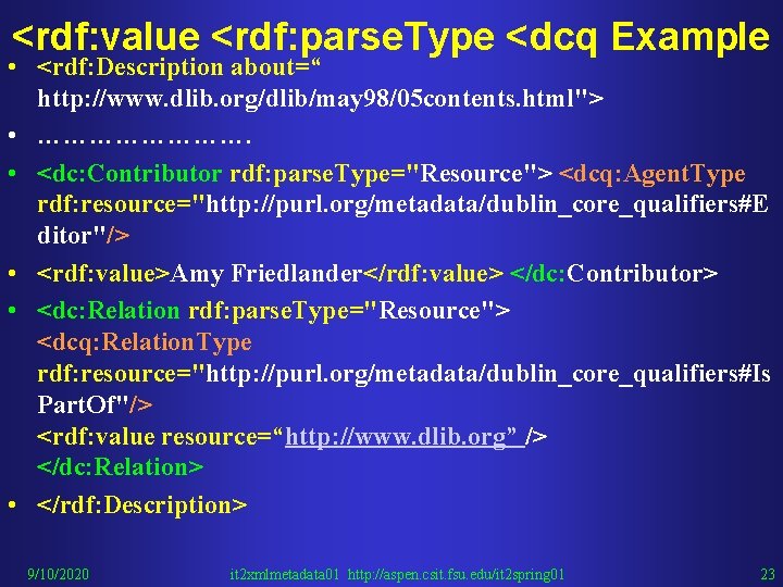 <rdf: value <rdf: parse. Type <dcq Example • <rdf: Description about=“ http: //www. dlib.