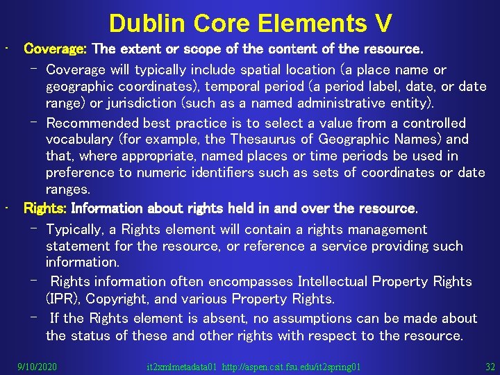 Dublin Core Elements V • Coverage: The extent or scope of the content of