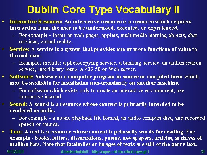 Dublin Core Type Vocabulary II • Interactive Resource: An interactive resource is a resource