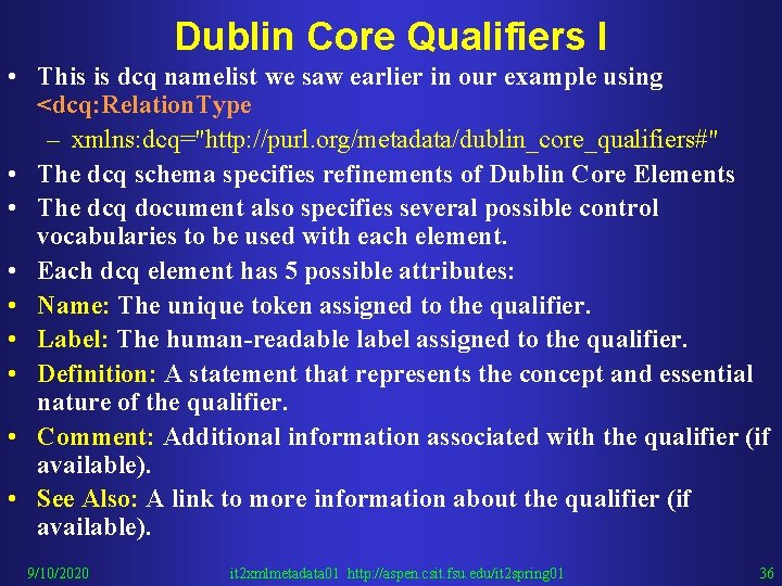 Dublin Core Qualifiers I • This is dcq namelist we saw earlier in our