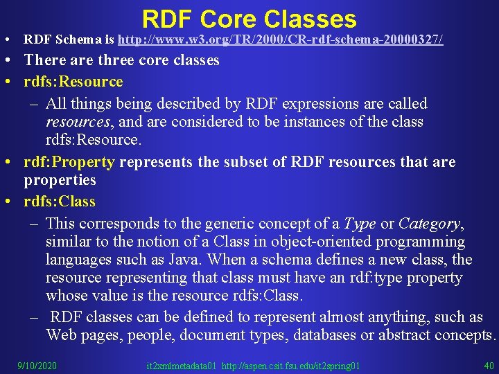 RDF Core Classes • RDF Schema is http: //www. w 3. org/TR/2000/CR-rdf-schema-20000327/ • There