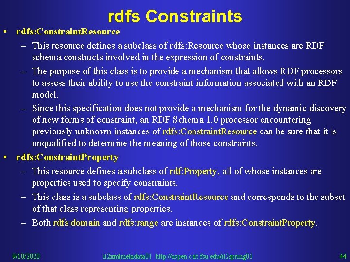 rdfs Constraints • rdfs: Constraint. Resource – This resource defines a subclass of rdfs: