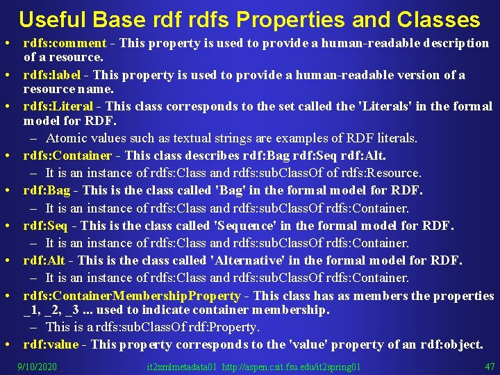 Useful Base rdfs Properties and Classes • rdfs: comment - This property is used