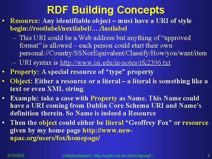 RDF Building Concepts • Resource: Any identifiable object – must have a URI of