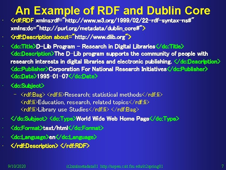  • • An Example of RDF and Dublin Core <rdf: RDF xmlns: rdf="http: