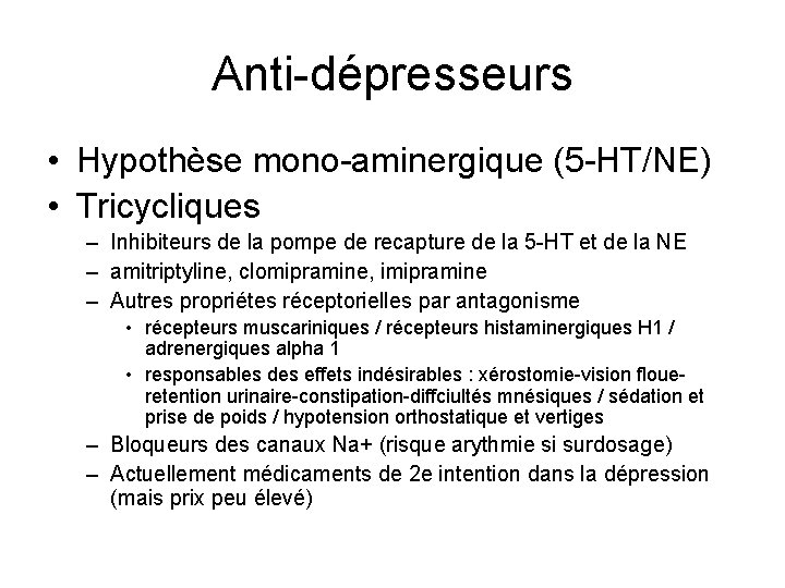 Anti-dépresseurs • Hypothèse mono-aminergique (5 -HT/NE) • Tricycliques – Inhibiteurs de la pompe de
