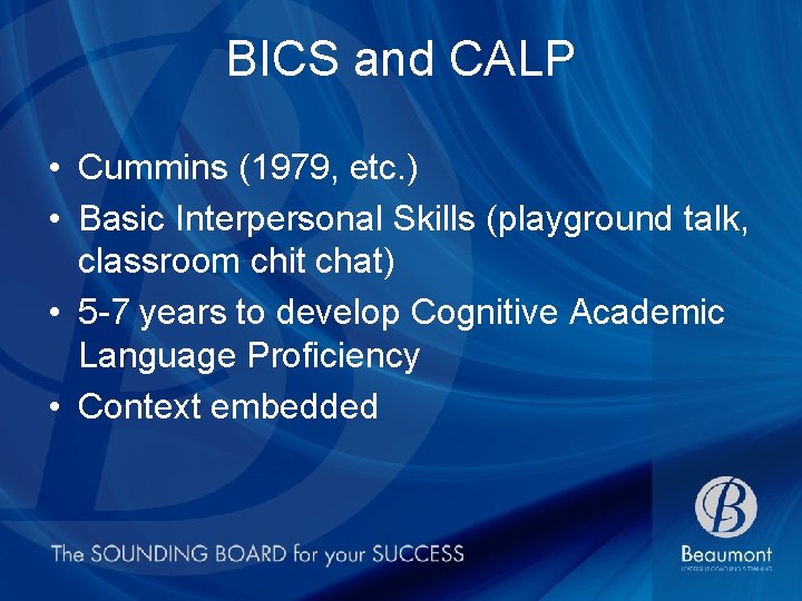 BICS and CALP • Cummins (1979, etc. ) • Basic Interpersonal Skills (playground talk,
