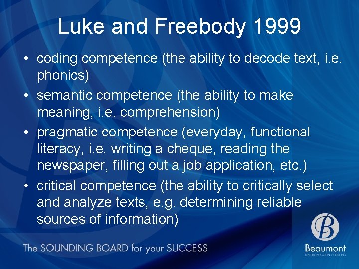 Luke and Freebody 1999 • coding competence (the ability to decode text, i. e.