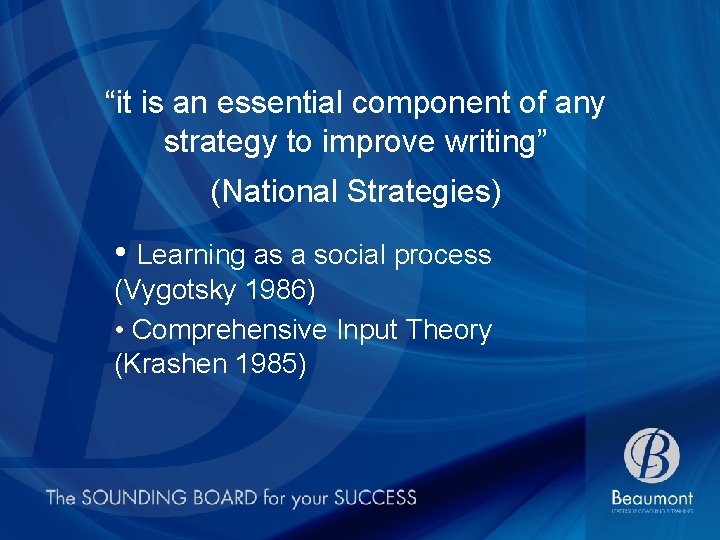 “it is an essential component of any strategy to improve writing” (National Strategies) •