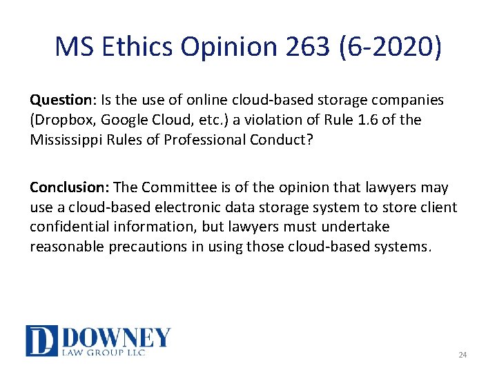 MS Ethics Opinion 263 (6 -2020) Question: Is the use of online cloud-based storage