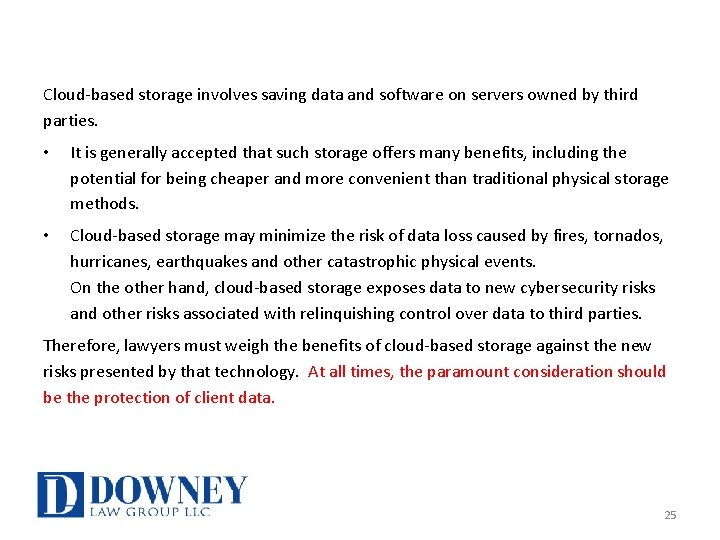 Cloud-based storage involves saving data and software on servers owned by third parties. •