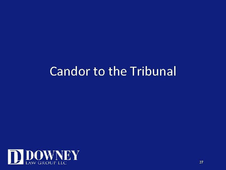 Candor to the Tribunal 27 