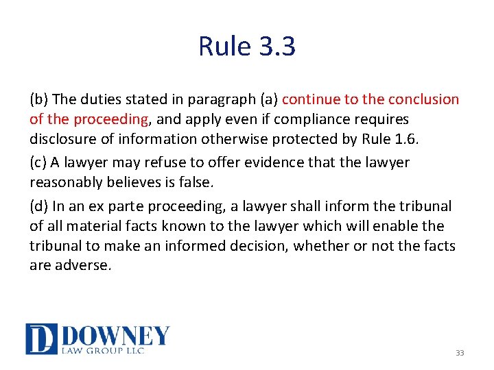 Rule 3. 3 (b) The duties stated in paragraph (a) continue to the conclusion