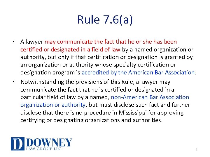 Rule 7. 6(a) • A lawyer may communicate the fact that he or she