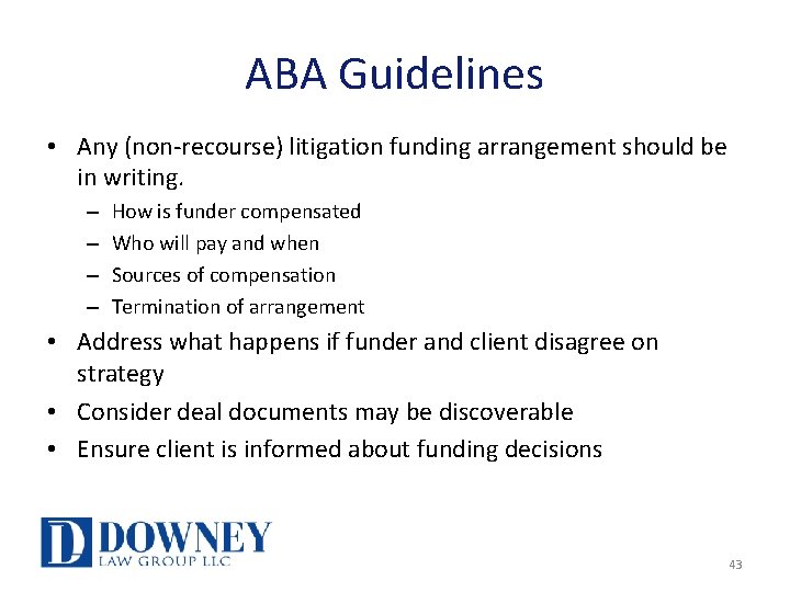 ABA Guidelines • Any (non-recourse) litigation funding arrangement should be in writing. – –