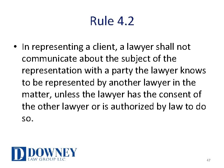 Rule 4. 2 • In representing a client, a lawyer shall not communicate about