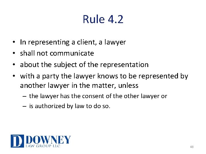 Rule 4. 2 • • In representing a client, a lawyer shall not communicate