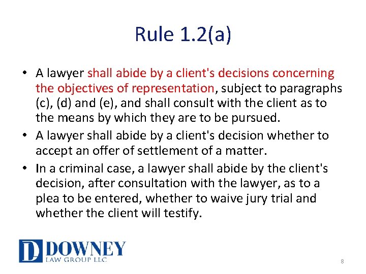 Rule 1. 2(a) • A lawyer shall abide by a client's decisions concerning the