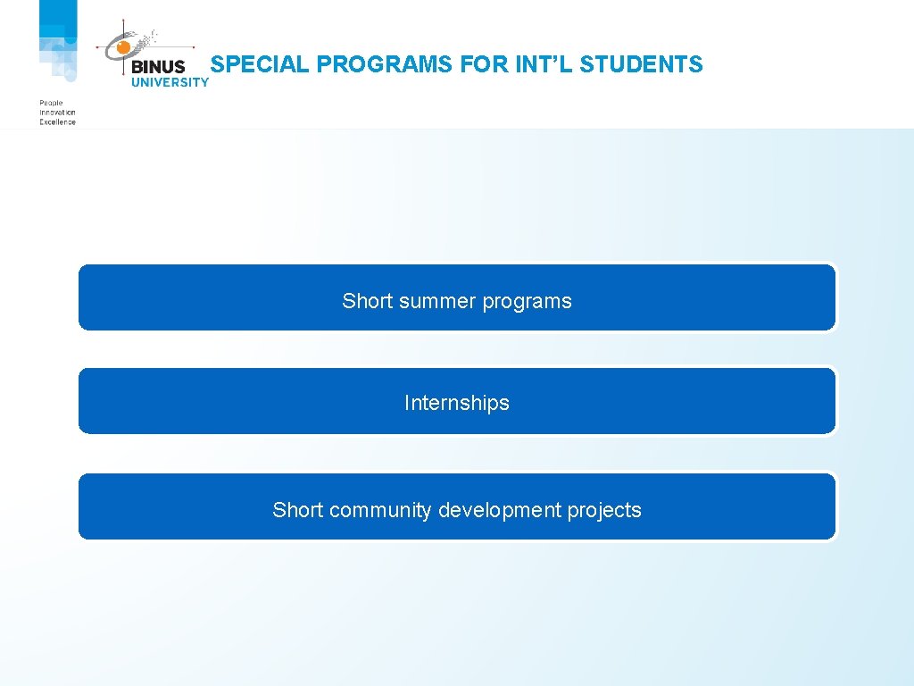 SPECIAL PROGRAMS FOR INT’L STUDENTS Short summer programs Internships Short community development projects 