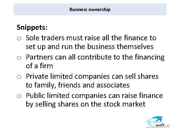 Business ownership Snippets: o Sole traders must raise all the finance to set up