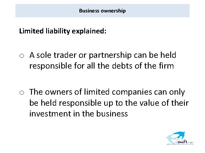 Business ownership Limited liability explained: o A sole trader or partnership can be held