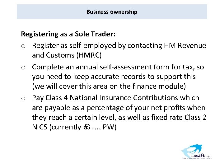 Business ownership Registering as a Sole Trader: o Register as self-employed by contacting HM