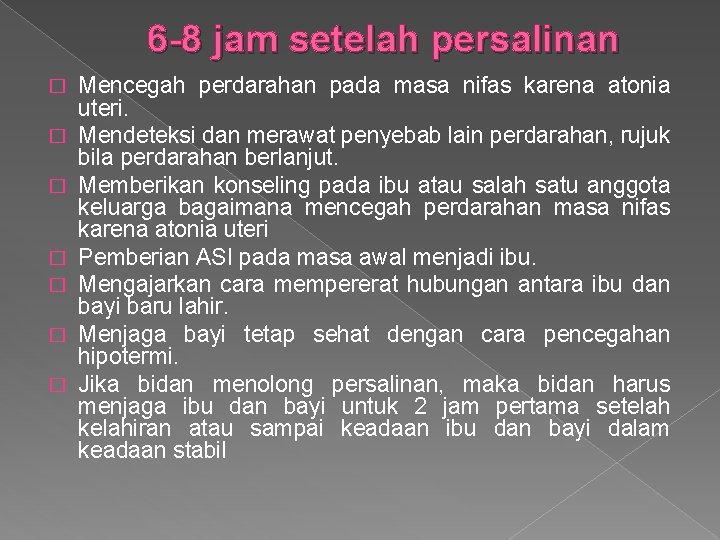 6 -8 jam setelah persalinan � � � � Mencegah perdarahan pada masa nifas