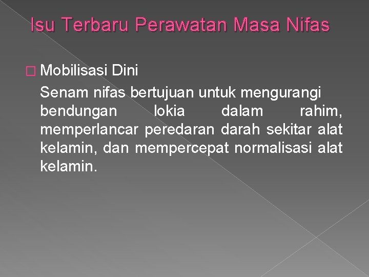 Isu Terbaru Perawatan Masa Nifas � Mobilisasi Dini Senam nifas bertujuan untuk mengurangi bendungan