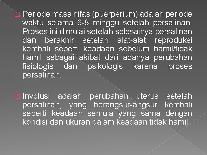 � Periode masa nifas (puerperium) adalah periode waktu selama 6 -8 minggu setelah persalinan.