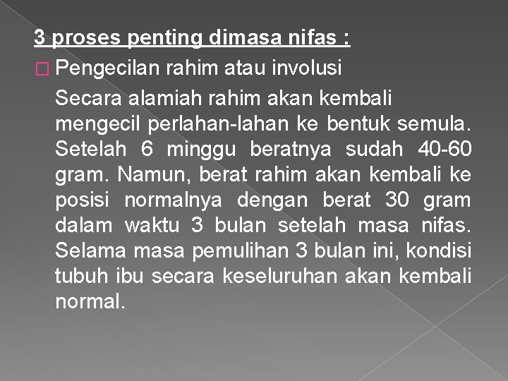 3 proses penting dimasa nifas : � Pengecilan rahim atau involusi Secara alamiah rahim