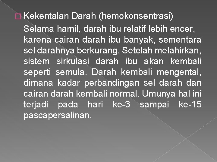 � Kekentalan Darah (hemokonsentrasi) Selama hamil, darah ibu relatif lebih encer, karena cairan darah