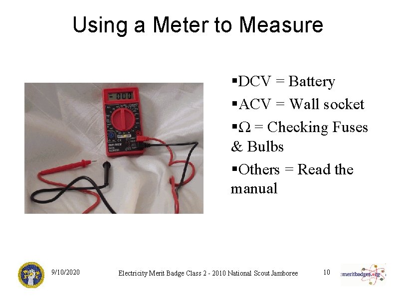 Using a Meter to Measure §DCV = Battery §ACV = Wall socket §Ω =