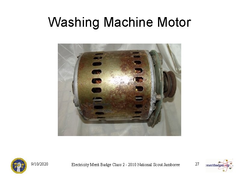 Washing Machine Motor 9/10/2020 Electricity Merit Badge Class 2 - 2010 National Scout Jamboree