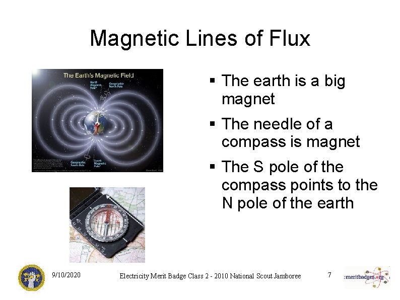 Magnetic Lines of Flux § The earth is a big magnet § The needle